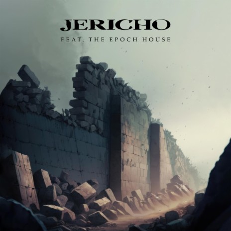Jericho ft. The Epoch House | Boomplay Music