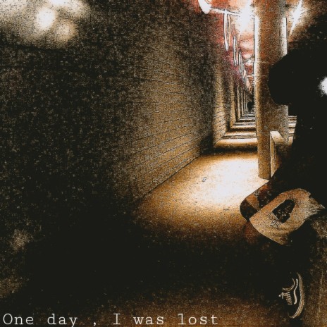 One day, I was lost | Boomplay Music