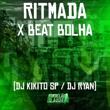 Ritmada X Beat Bolha ft. DJ Kikito SP