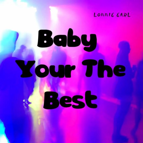 Baby Your The Best (Pop R&B) | Boomplay Music