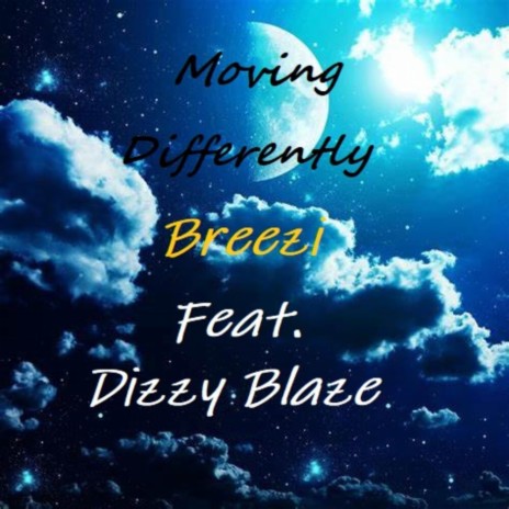Moving Differently ft. Dizzy Blaze | Boomplay Music