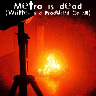 METRO IS DEAD