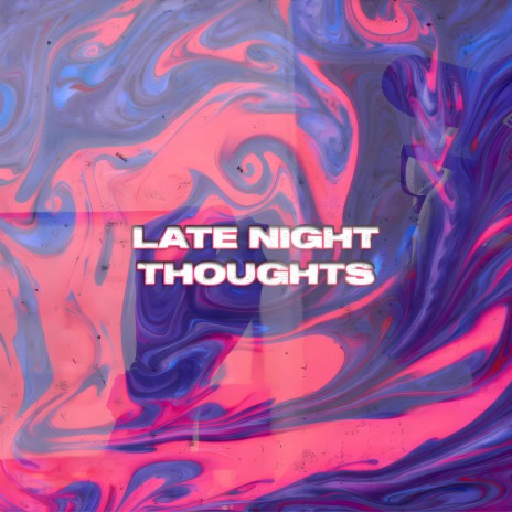 Late Night Thoughts | Boomplay Music