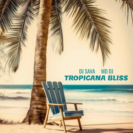 Tropicana Bliss (Extended Version) ft. MD Dj | Boomplay Music