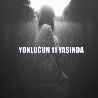 Yokluğun 11 Yaşında