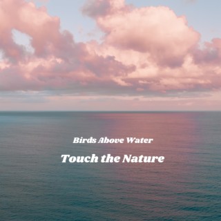 Touch the Nature