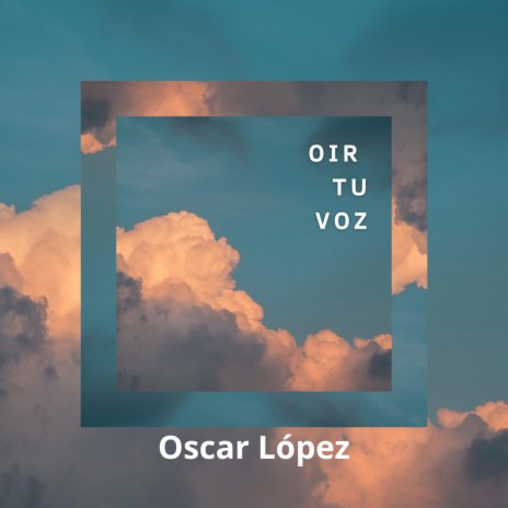 Oir Tu Voz | Boomplay Music