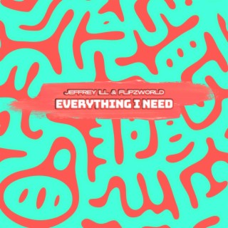 Everything I Need ft. FlipzWorld lyrics | Boomplay Music