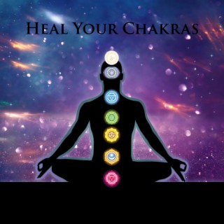 Heal Your Chakras: Healing Meditation for Your Body, Mind & Soul