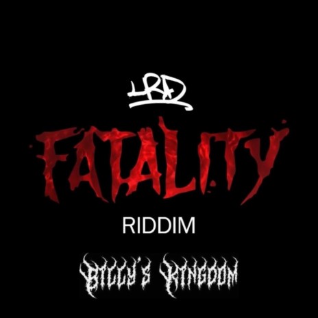 Fatality Riddim VII ft. Billy's Kingdom | Boomplay Music