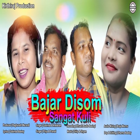 Bajar Disom Sangat Kuli ft. Gobinda Baskey Priya Kisku & Pranti | Boomplay Music