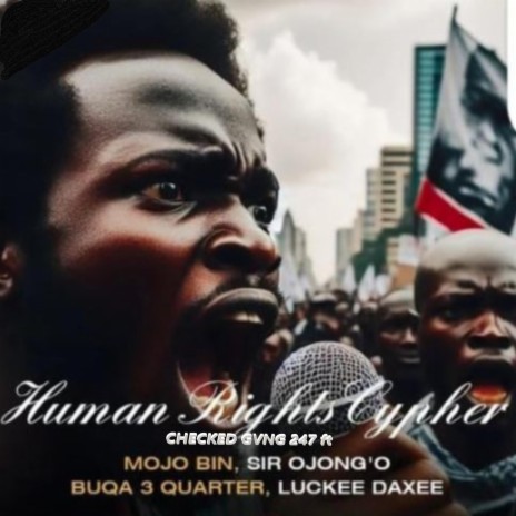 HUMAN RIGHTS CYPHER (feat. mojo bin, sir ojongo, buqa 3 quarter & luckee daxee) | Boomplay Music