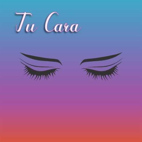 Tu Cara | Boomplay Music