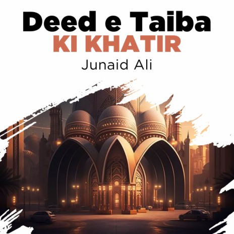 Deed e Taiba Ki Khatir | Boomplay Music