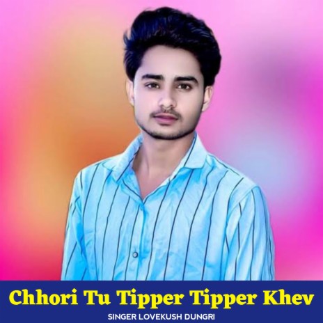 Chhori Tu Tipper Tipper Khev ft. Manish Nantodi | Boomplay Music