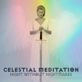Celestial Meditation: Find Stillness and Guidance, Guardian Angel, Healing Sleep, Night Without Nightmares with Archangel Michael