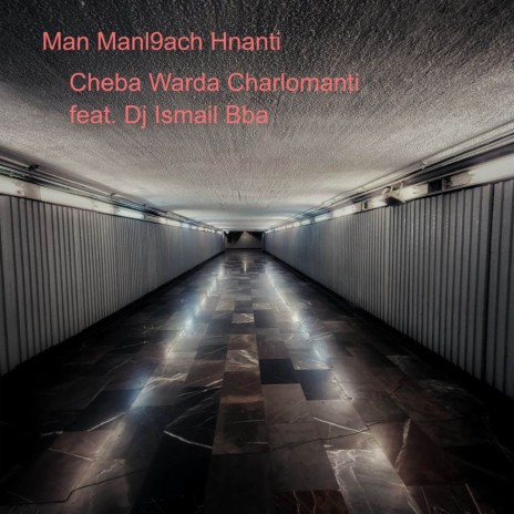 Man Manl9ach Hnanti ft. Dj Ismail Bba