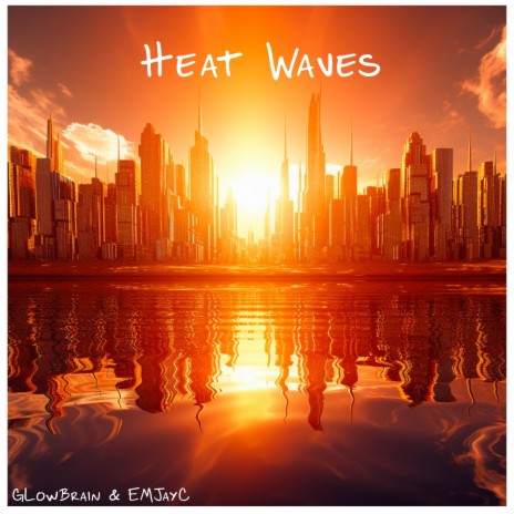 Heat Waves ft. EMJayC | Boomplay Music
