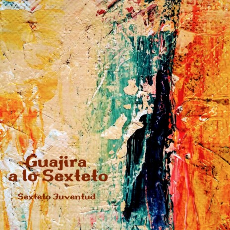 Guajira a lo Sexteto | Boomplay Music