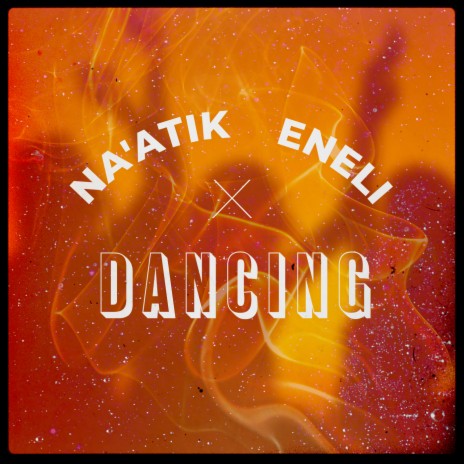 Dancing ft. ENELI | Boomplay Music