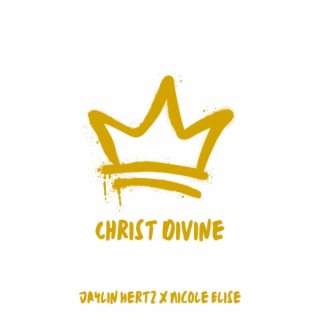 Christ Divine ft. Nicole Elise lyrics | Boomplay Music