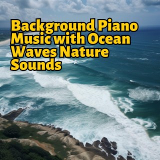 Background Piano Music with Ocean Waves Nature Sounds