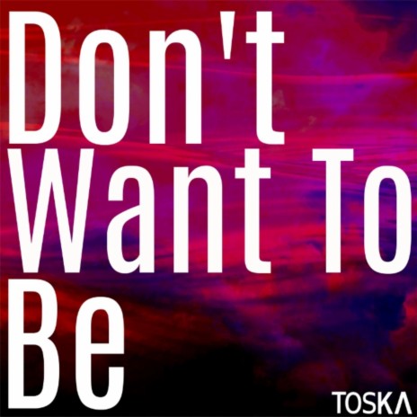 Don't Want to Be | Boomplay Music