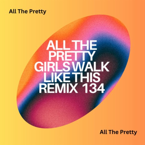 All The Pretty Girls Walk Like This (love)