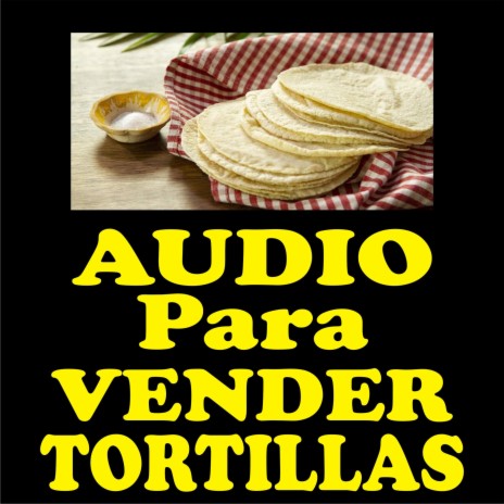 Audio para vender tortillas