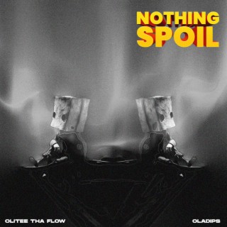 Nothing Spoil ft. Oladips lyrics | Boomplay Music