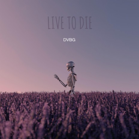 Live To Die | Boomplay Music