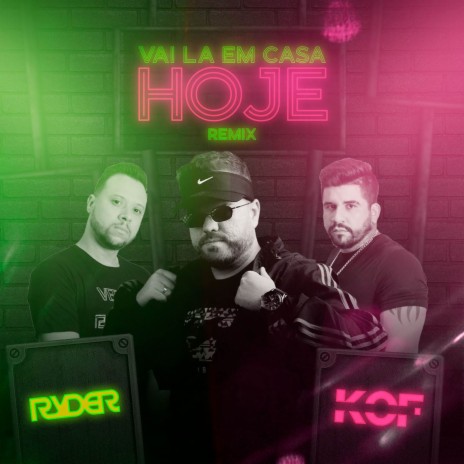 Vai Lá em Casa Hoje (Remix) ft. Kof | Boomplay Music