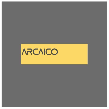 Arcaico | Boomplay Music