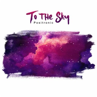 To The Sky