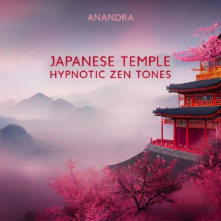 Japanese Temple: Hypnotic Zen Chill Tones for Meditation, Yoga, Relaxation & Relieve Anxiety, Peaceful Sounds of Nature