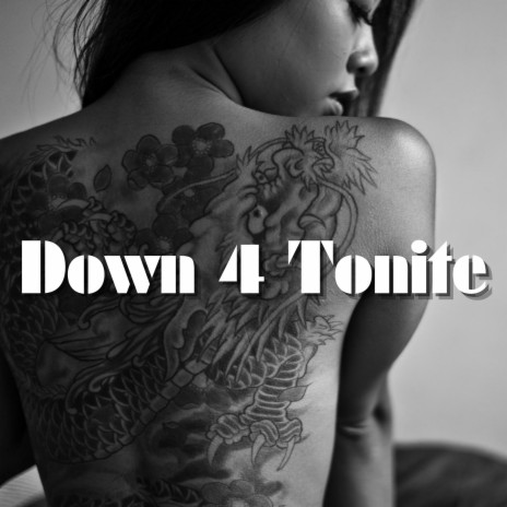 Down 4 Tonite | Boomplay Music