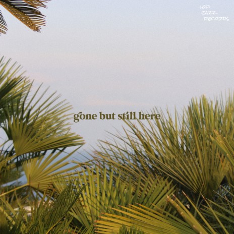 Gone But Still Here ft. Louis Woods | Boomplay Music