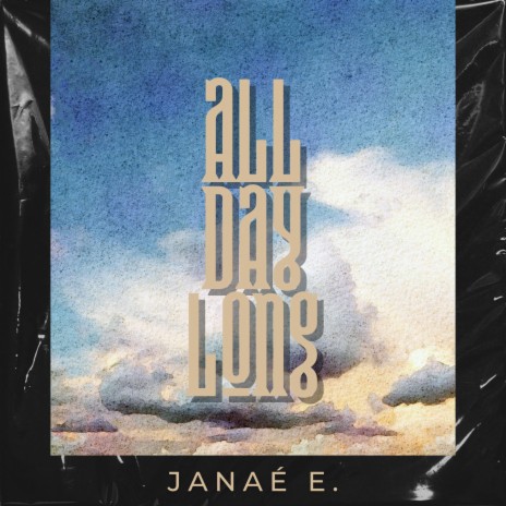 All Day Long ft. Janaé E. | Boomplay Music