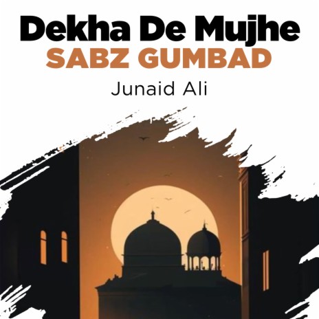 Dekha De Mujhe Sabz Gumbad | Boomplay Music