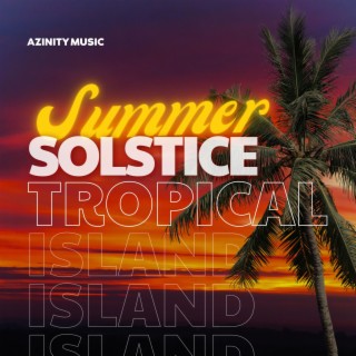 Summer Solstice, Tropical Island Version