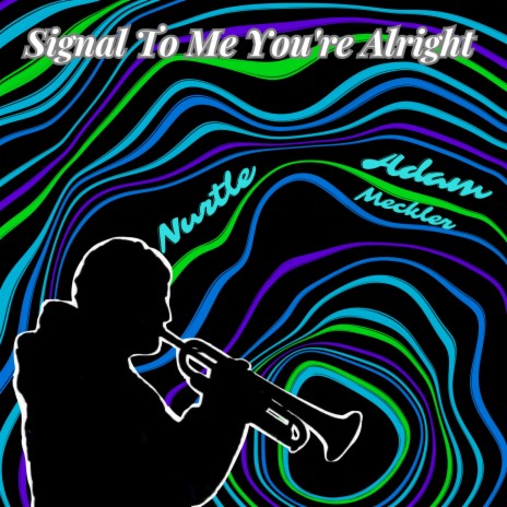 Signal To Me You're Alright ft. Nurtle | Boomplay Music