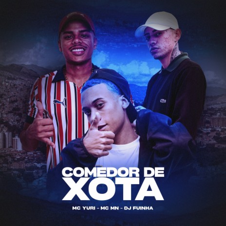 COMEDOR DE XOTA ft. MC MN & DJ Fuinha | Boomplay Music