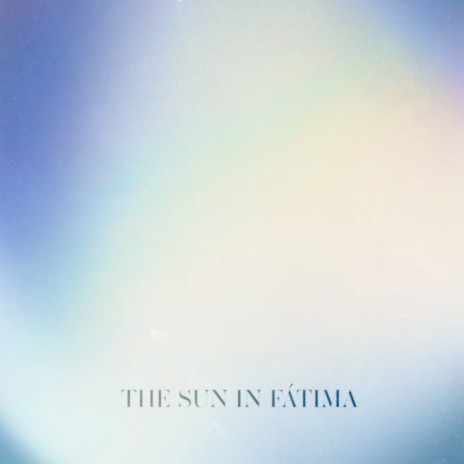 The Sun in Fátima | Boomplay Music