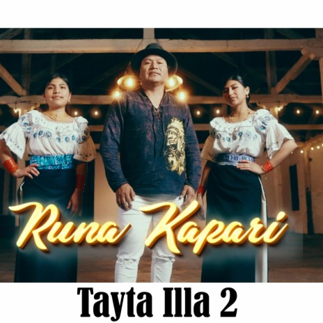 Tayta Illa 2 ft. Runa Kapari | Boomplay Music