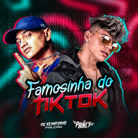 Famosinha do Tik Tok ft. Mc Renatinho Falcão | Boomplay Music