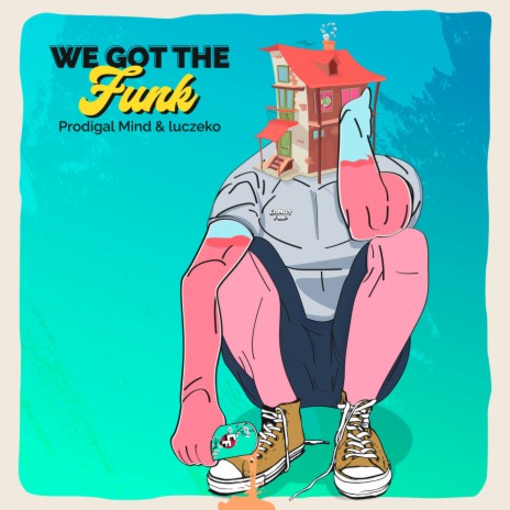 We Got The Funk ft. Prodigal Mind | Boomplay Music