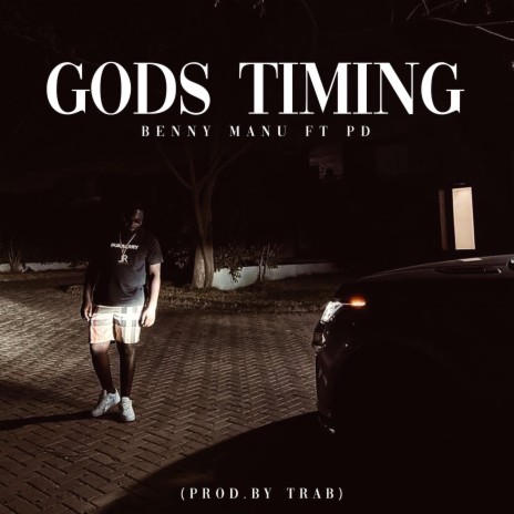 GODS TIMING ft. Bennymanu & PD. | Boomplay Music