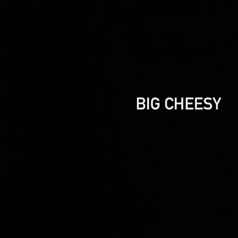 Big cheesy