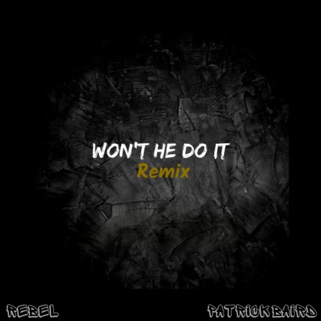 Won't He Do It (Remix) ft. Patrick Baird Jr.