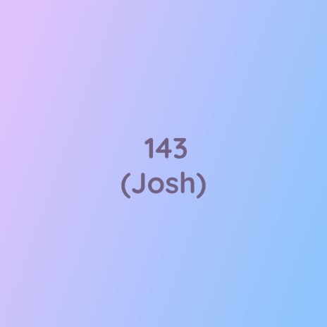 143 (Josh) | Boomplay Music